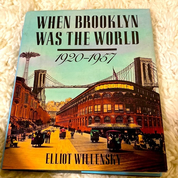 WHEN BROOKLYN WAS THE WORLD 1920 - 1957 ELLIOT WILLENSKY - Picture 1 of 3